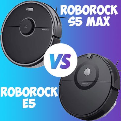 Roborock E5 vs. S5 Max Comparison Review