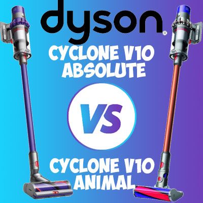 Dyson Cyclone V10 Absolute vs Dyson Cyclone V10 Animal