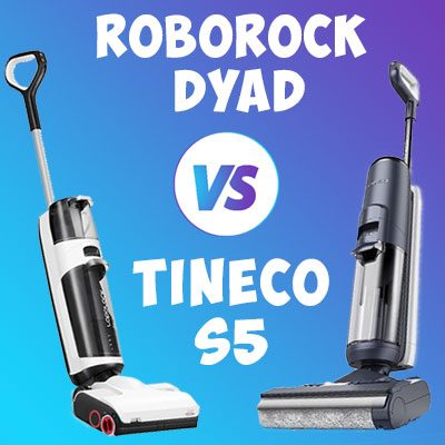 Roborock Dyad vs. Tineco S5 Comparison Review