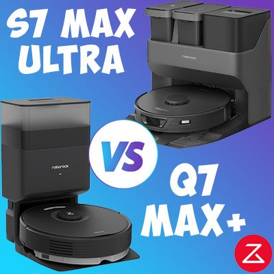 Roborock Q7 Max vs. S7 Max Ultra Comparison: Similarities and Differences Explained