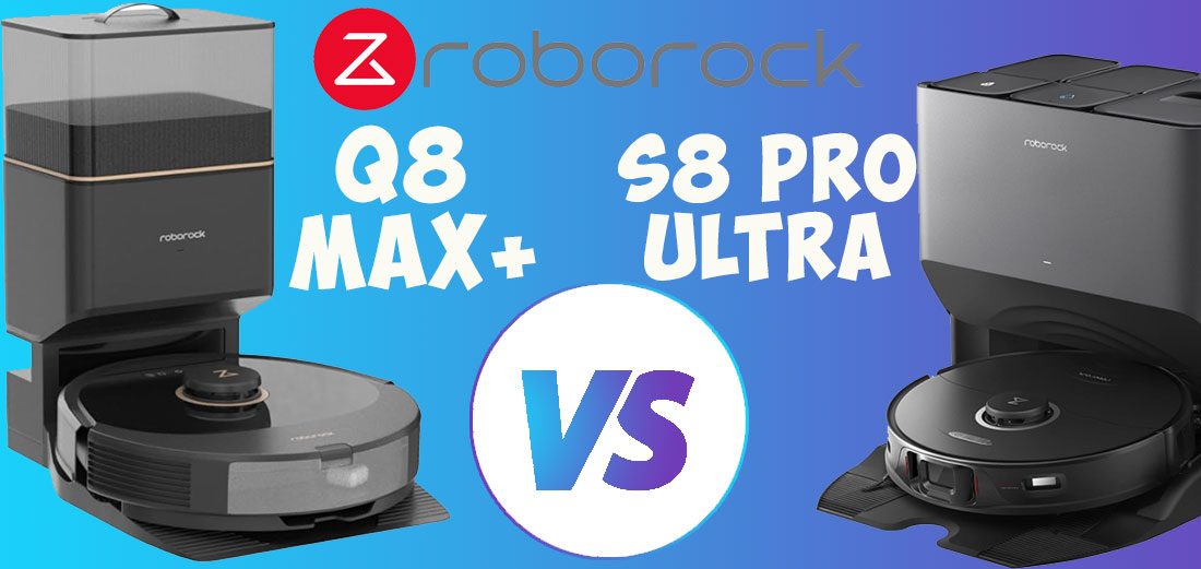 Roborock Q8 Max+ vs. S8 Pro Ultra