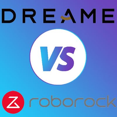 Dreame vs Roborock Comparison Review